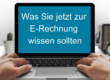 Einführung der E-Rechnung für Unternehmen 2025: Was Sie jetzt wissen müssen.